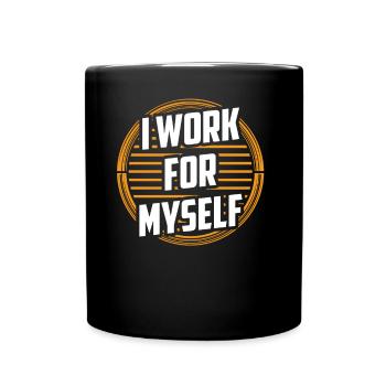 Ich Arbeite Für Mich Selbst Unternehmer Gründer - Tasse einfarbig - Schwarz - Vorne