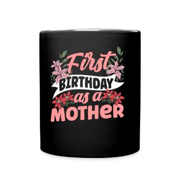 Erster Geburtstag Als Mutter Party Mami Mama - Tasse einfarbig - Schwarz - Vorne
