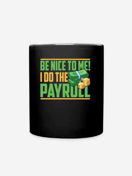 Soyez gentil avec moi! Je fais la paie - Mug uni - noir