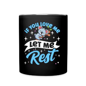 Wenn Du Mich Liebst Lass Mich Ruhen Koala Koalas - Tasse einfarbig - Schwarz - Vorne