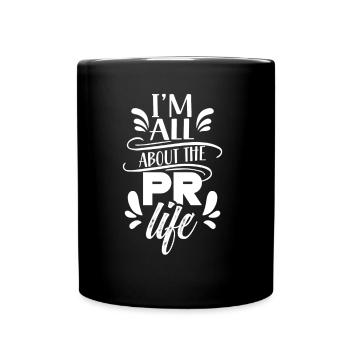 Mir Geht Es Um Das PR Leben Public Relations Beruf - Tasse einfarbig - Schwarz - Vorne