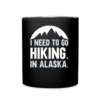 I Must Go Hiking in Alaska Hike Nature - Full Colour Mug - black - Front