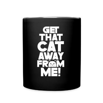 Take The Cat Away From Me Dog Puppy Lover - Full Colour Mug - black - Front