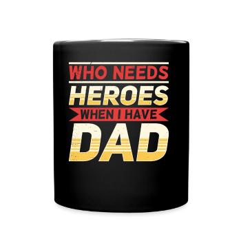 Wer Braucht Helden Wenn Ich Meinen Vater Habe Papi - Tasse einfarbig - Schwarz - Vorne
