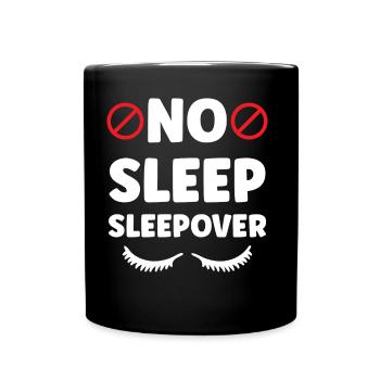 Kein Schlaf Sleepover Übernachtung Übernachten - Tasse einfarbig - Schwarz - Vorne