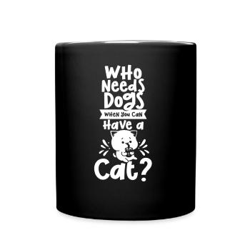 Wer Braucht Hunde Wenn Man Eine Katze Haben Kann - Tasse einfarbig - Schwarz - Vorne