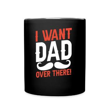 Ich Will Papa Da Drüben! Papi Vater Vater Tag - Tasse einfarbig - Schwarz - Vorne