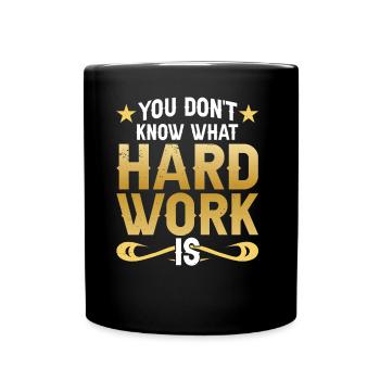 You don't know what hard work is Papa Father - Full Colour Mug - black - Front