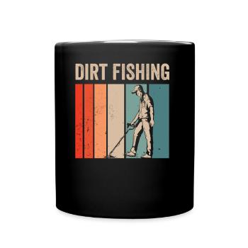 Dirt Fishing Metal Detecting Metal Detection - Full Colour Mug - black - Front