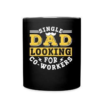 Single father looking for work colleague Dad - Full Colour Mug - black - Front