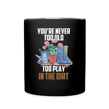 Tu n’es jamais trop vieux pour jouer dans la terre grand-mère - Mug uni - noir - Devant