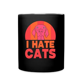 I Hate Cats Dog Puppy Lover Animal - Full Colour Mug - black - Front