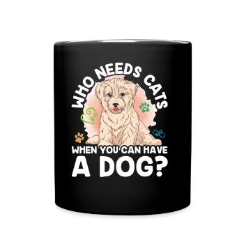 Wer Braucht Katzen Wenn Man Einen Hund Haben Kann - Tasse einfarbig - Schwarz - Vorne