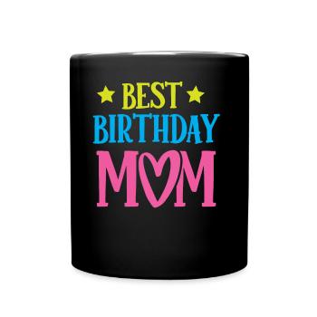 Best Birthday Mom Mom Birthday Mommy - Full Colour Mug - black - Front