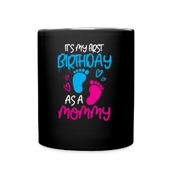 Es Ist Mein Erster Geburtstag Als Mami Party Mama - Tasse einfarbig - Schwarz - Vorne