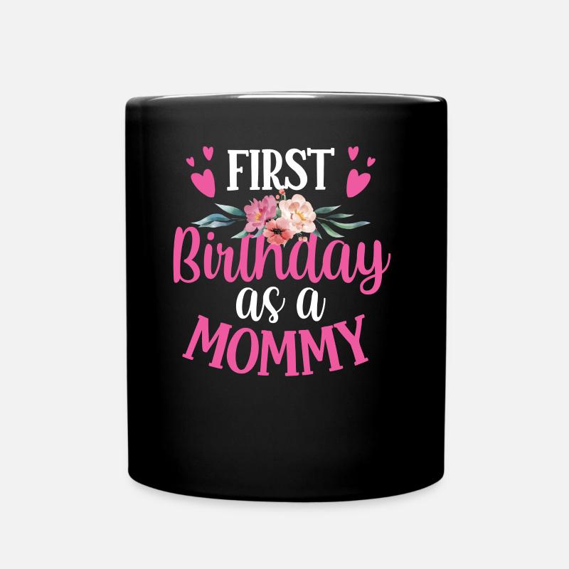 Es Ist Mein Erster Geburtstag Als Mami Mama Party - Tasse einfarbig - Schwarz