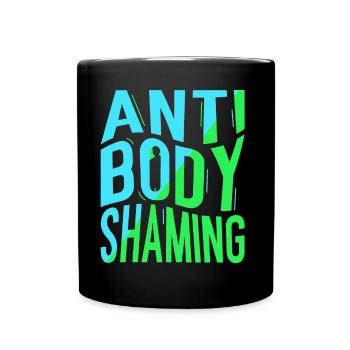 Anti Body Shaming Annoyance Stop Body shaming - Full Colour Mug - black - Front