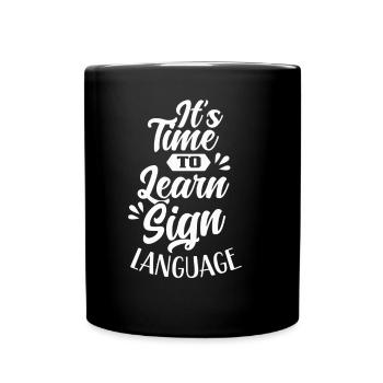 Es Ist Zeit Gebärdensprache Zu Lernen Gebärden - Tasse einfarbig - Schwarz - Vorne