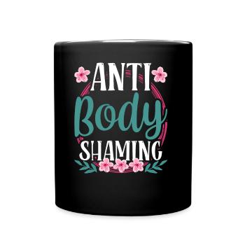 Anti Body Shaming Bodyshaming Annoyance Stop - Full Colour Mug - black - Front