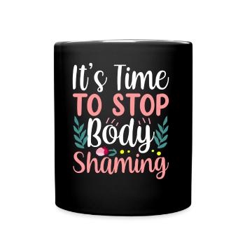 It's Time To End Body Shaming Annoy - Full Colour Mug - black - Front
