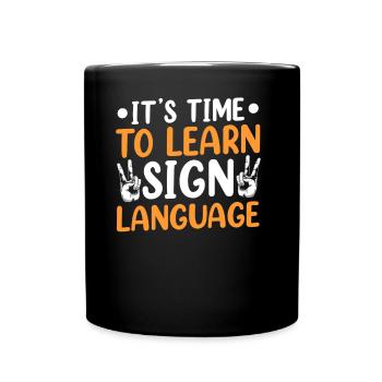 It's time to learn sign language - Full Colour Mug - black - Front