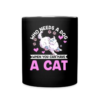 Wer Braucht Hund Wenn Man Eine Katze Haben Kann - Tasse einfarbig - Schwarz - Vorne