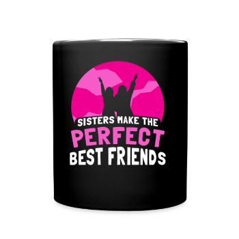 Sisters are the perfect best friends team - Full Colour Mug - black - Front