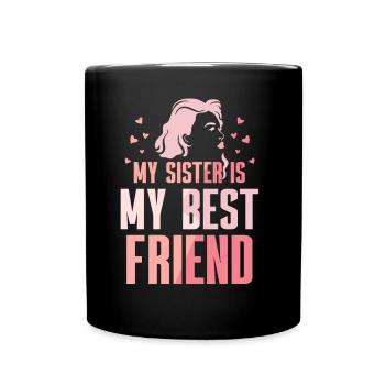 Meine Schwester Ist Mein Bester Freund Schwestern - Tasse einfarbig - Schwarz - Vorne