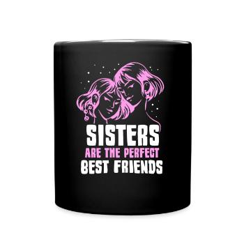 Schwestern Sind Die Perfekten Besten Freundinnen - Tasse einfarbig - Schwarz - Vorne