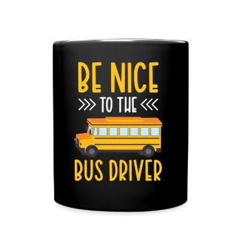 Be nice to the bus driver bus ride coach - Full Colour Mug - black - Front