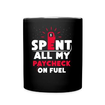 Whole paycheck Spent on fuel - Full Colour Mug - black - Front