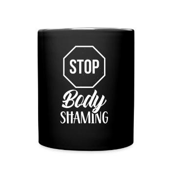 Stop With Body Shaming Bodyshaming Annoyance - Full Colour Mug - black - Front