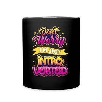 Ne vous inquiétez pas, je suis juste introverti timide - Mug uni - noir - Devant