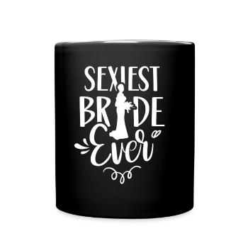 Sexiest Braut Überhaupt Bräute Hochzeit Heiraten - Tasse einfarbig - Schwarz - Vorne
