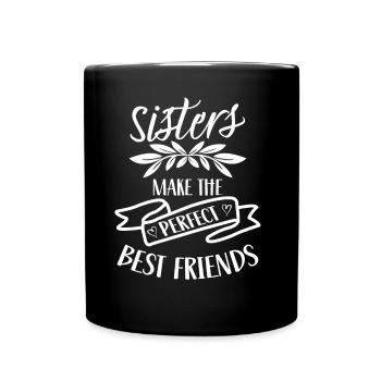 Schwestern Sind Die Perfekten Besten Freunde Team - Tasse einfarbig - Schwarz - Vorne