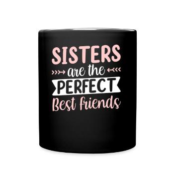 Schwestern Sind Die Perfekten Besten Freundinnen - Tasse einfarbig - Schwarz - Vorne