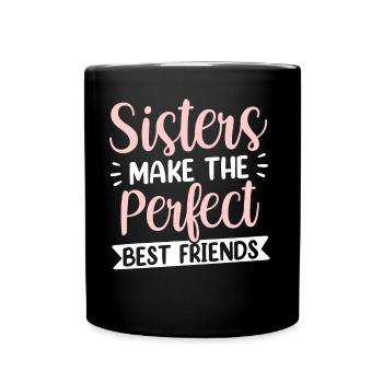 Sisters are the perfect best friends team - Full Colour Mug - black - Front