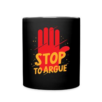 Aufhören Zu Streiten Argumentieren Argument - Tasse einfarbig - Schwarz - Vorne