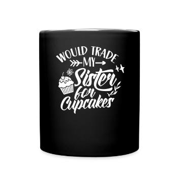 Würde Meine Schwester Für Cupcakes Eintauschen Süß - Tasse einfarbig - Schwarz - Vorne