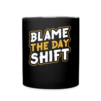 Die Tagesschicht Verantwortlich Machen Beruf - Tasse einfarbig - Schwarz - Vorne