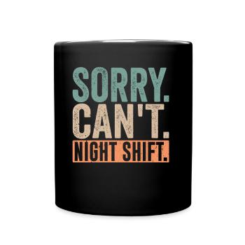 Tut Mir Leid Ich Kann Nicht Nachtschicht Arbeit - Tasse einfarbig - Schwarz - Vorne