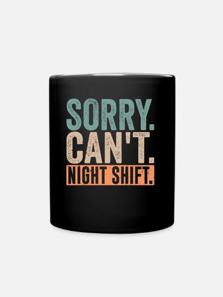 Tut Mir Leid Ich Kann Nicht Nachtschicht Arbeit - Tasse einfarbig - Schwarz