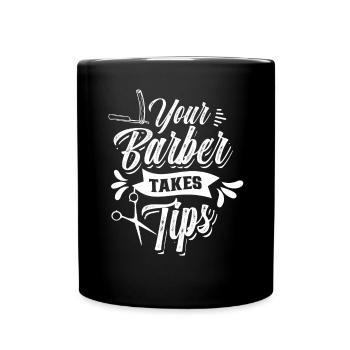 Ihr Friseur nimmt Trinkgeld Barber Barbershop - Tasse einfarbig - Schwarz - Vorne