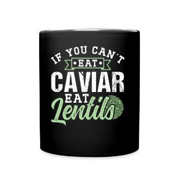 If You Don't Eat Caviar Can Eat Lentils - Full Colour Mug - black - Front