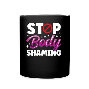 Stop Body Shaming Annoyance Bodyshaming - Full Colour Mug - black - Front