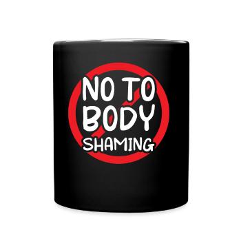 No To Body Shaming Bodyshaming Stop Annoying - Full Colour Mug - black - Front