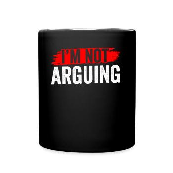 Ich Streite Mich Nicht Argument Argumentieren - Tasse einfarbig - Schwarz - Vorne