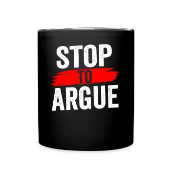 Aufhören Zu Streiten Argumentieren Argument - Tasse einfarbig - Schwarz - Vorne