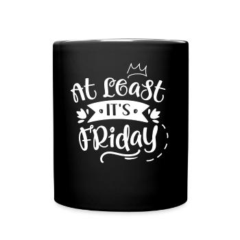 At least It's Friday Finally Sarcastic - Full Colour Mug - black - Front