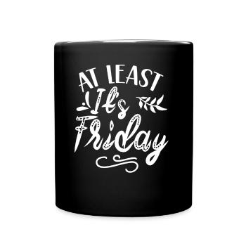At least It's Friday Finally Sarcastic - Full Colour Mug - black - Front